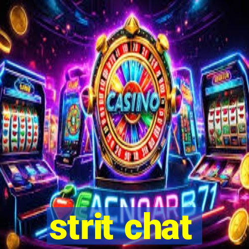 strit chat